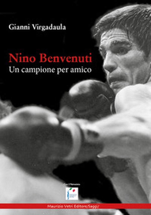 Nino Benvenuti. Un campione per amico - Librerie.coop Nino Benvenuti. Un campione per amico - Librerie.coop