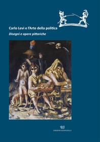 Carlo Levi e l'arte della politica. Disegni e opere pittoriche. Catalogo della mostra (Roma, 28 novembre 2019-22 marzo 2020) - Librerie.coop Carlo Levi e l'arte della politica. Disegni e opere pittoriche. Catalogo della mostra (Roma, 28 novembre 2019-22 marzo 2020) - Librerie.coop