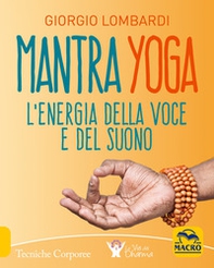 Mantra yoga. L'energia della voce e del suono - Librerie.coop