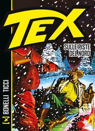 Tex. Sulle piste del Nord - Librerie.coop Tex. Sulle piste del Nord - Librerie.coop
