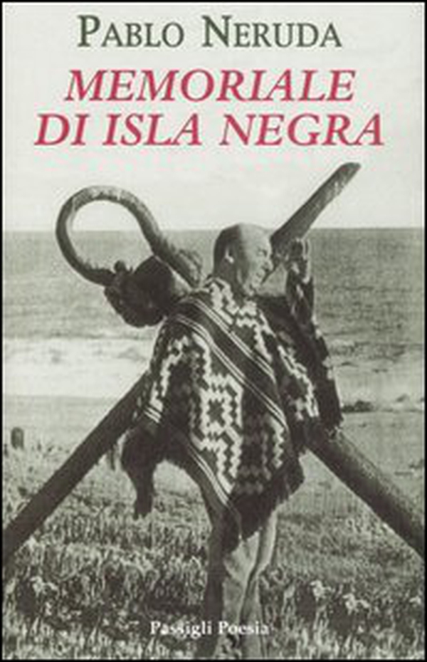 Memoriale di Isla Negra. Testo spagnolo a fronte - Librerie.coop Memoriale di Isla Negra. Testo spagnolo a fronte - Librerie.coop