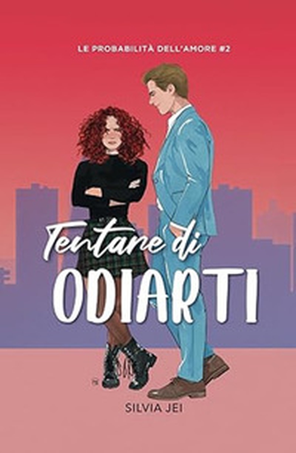 Tentare di odiarti. Le probabilità dell'amore - Vol. 2 - Librerie.coop Tentare di odiarti. Le probabilità dell'amore - Vol. 2 - Librerie.coop