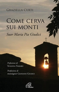 Come cerva sui monti. Suor Maria Pia Giudici - Librerie.coop