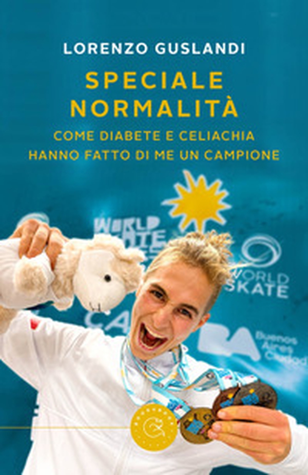 Speciale normalità. Come diabete e celiachia hanno fatto di me un campione - Librerie.coop Speciale normalità. Come diabete e celiachia hanno fatto di me un campione - Librerie.coop