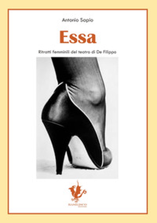 Essa. Ritratti femminili del teatro di De Filippo - Librerie.coop Essa. Ritratti femminili del teatro di De Filippo - Librerie.coop