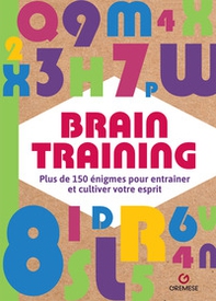 Brain training. Plus de 150 énigmes pour entraîner et cultiver votre esprit - Librerie.coop