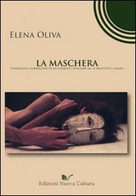 La maschera. Significati e ambivalenze di un elemento popolare, ma soprattutto umano - Librerie.coop