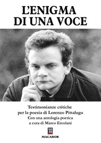 L'enigma di una voce. Testimonianze critiche per la poesia di Lorenzo Pittaluga - Librerie.coop