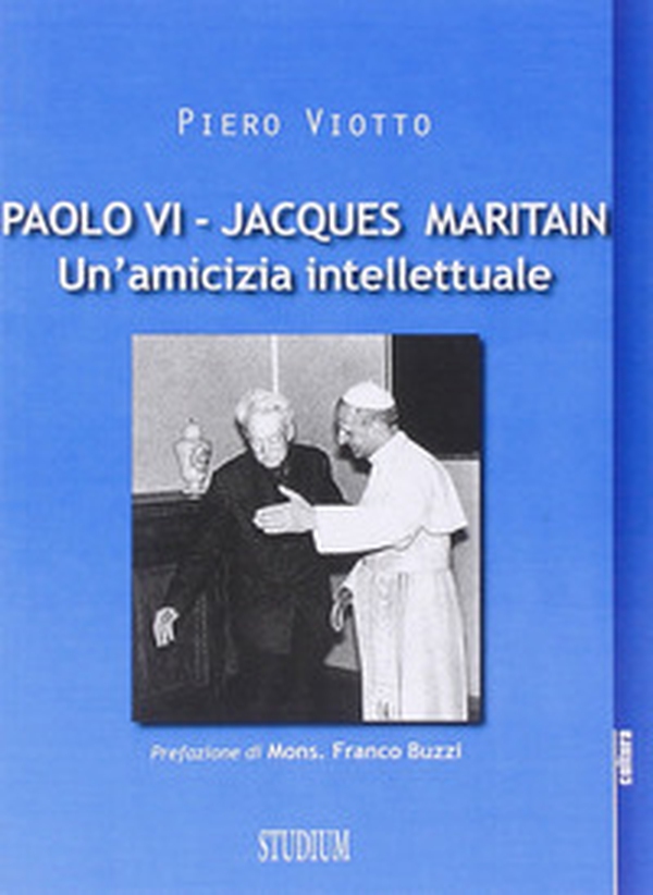 Paolo VI-Jacques Maritain. Un'amicizia intellettuale - Librerie.coop Paolo VI-Jacques Maritain. Un'amicizia intellettuale - Librerie.coop