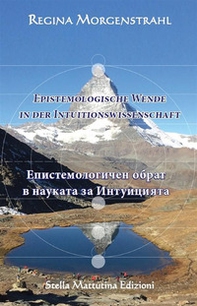 Epistemologische Wende in der Intuitionswissenschaft. Ediz. tedesca e bulgara - Librerie.coop