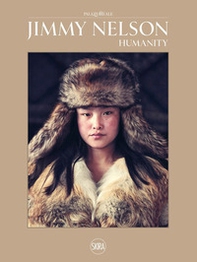 Jimmy Nelson. Humanity - Librerie.coop