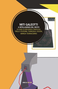 Miti galeotti. A intelligenza del resto - Librerie.coop Miti galeotti. A intelligenza del resto - Librerie.coop