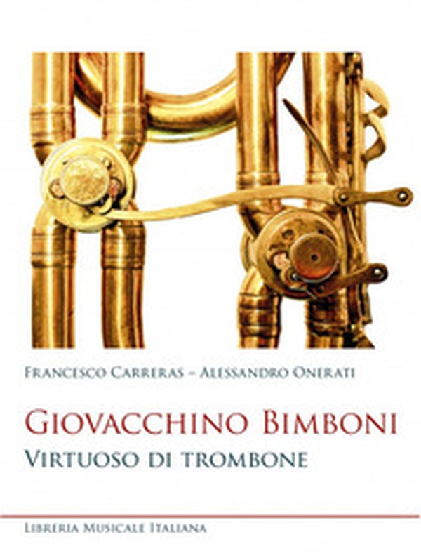 Giovacchino Bimboni. Virtuoso di trombone - Librerie.coop Giovacchino Bimboni. Virtuoso di trombone - Librerie.coop