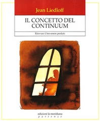 Il concetto del continuum. Ritrovare il ben-essere perduto - Librerie.coop