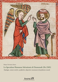 Lo Speculum Humanae Salvationis di Darmstadt (Hs 2505). Tipologia, visioni eroiche e profetiche, dispositivi mnemonici di perfezione morale - Librerie.coop