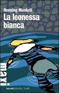 La leonessa bianca. Le inchieste del commissario Wallander - Librerie.coop La leonessa bianca. Le inchieste del commissario Wallander - Librerie.coop