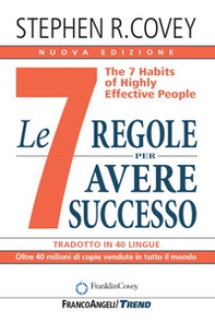 Le 7 regole per avere successo. The 7 habits of highly effective people - Librerie.coop