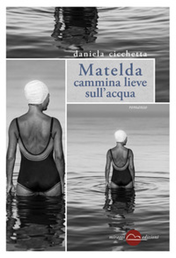 Matelda cammina lieve sull'acqua - Librerie.coop Matelda cammina lieve sull'acqua - Librerie.coop