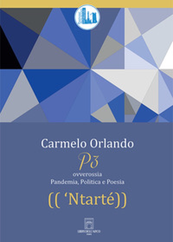 'Ntarté. P3. Pandemia, Politica e Poesia - Librerie.coop 'Ntarté. P3. Pandemia, Politica e Poesia - Librerie.coop