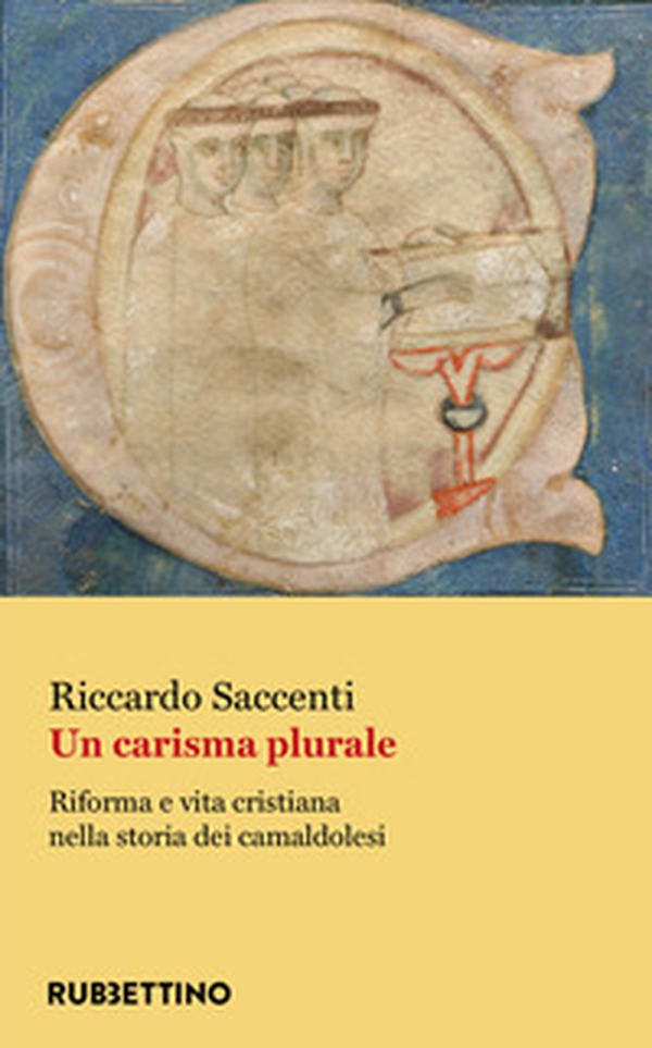 Un carisma plurale. Riforma e vita cristiana nella storia dei camaldolesi - Librerie.coop Un carisma plurale. Riforma e vita cristiana nella storia dei camaldolesi - Librerie.coop