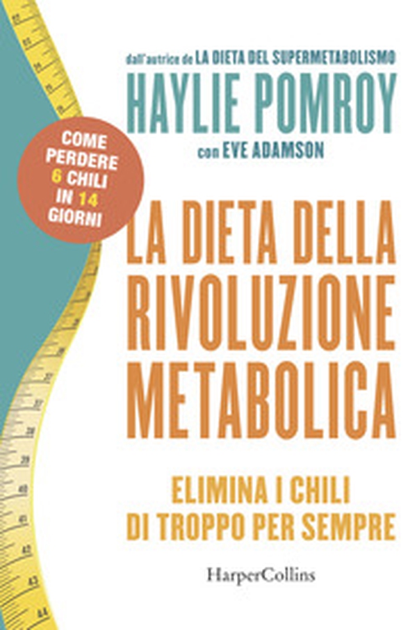 La dieta della rivoluzione metabolica. Elimina i chili di troppo per sempre - Librerie.coop La dieta della rivoluzione metabolica. Elimina i chili di troppo per sempre - Librerie.coop