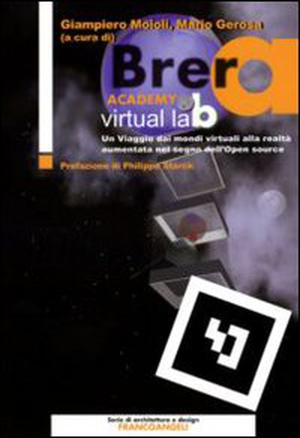 Brera Academy Virtual Lab. Un viaggio dai mondi virtuali alla realtà aumentata nel segno dell'open source - Librerie.coop Brera Academy Virtual Lab. Un viaggio dai mondi virtuali alla realtà aumentata nel segno dell'open source - Librerie.coop