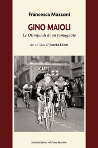 Gino Maioli. Le Olimpiadi di un romagnolo - Librerie.coop