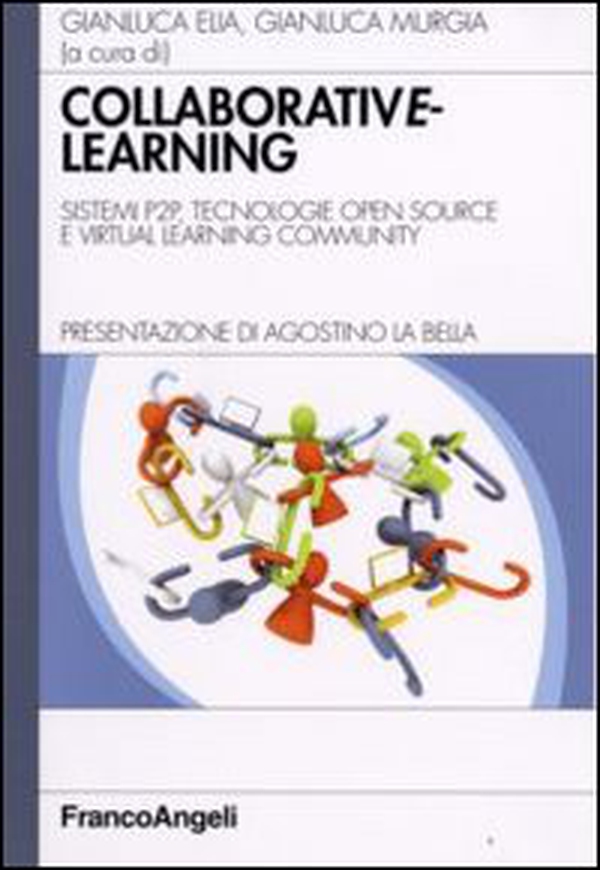 Collaborative learning. Sistemi P2P, tecnologie open source e virtual learning community - Librerie.coop Collaborative learning. Sistemi P2P, tecnologie open source e virtual learning community - Librerie.coop