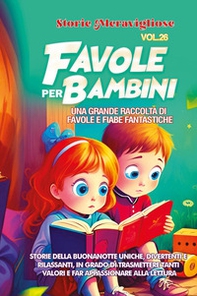 Favole per bambini. Una grande raccolta di favole e fiabe fantastiche - Vol. 26 - Librerie.coop
