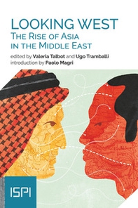 Looking West. The rise of Asia in the Middle East - Librerie.coop