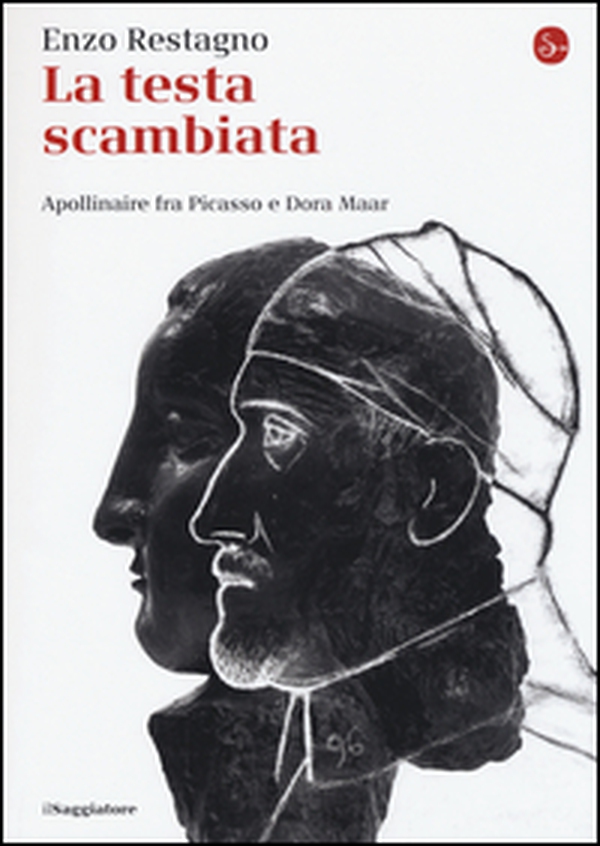 La testa scambiata. Apollinaire fra Picasso e Dora Maar - Librerie.coop La testa scambiata. Apollinaire fra Picasso e Dora Maar - Librerie.coop
