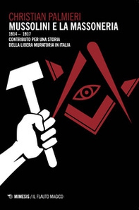Mussolini e la massoneria 1914-1917. Contributo per una storia della libera muratoria in Italia - Librerie.coop Mussolini e la massoneria 1914-1917. Contributo per una storia della libera muratoria in Italia - Librerie.coop