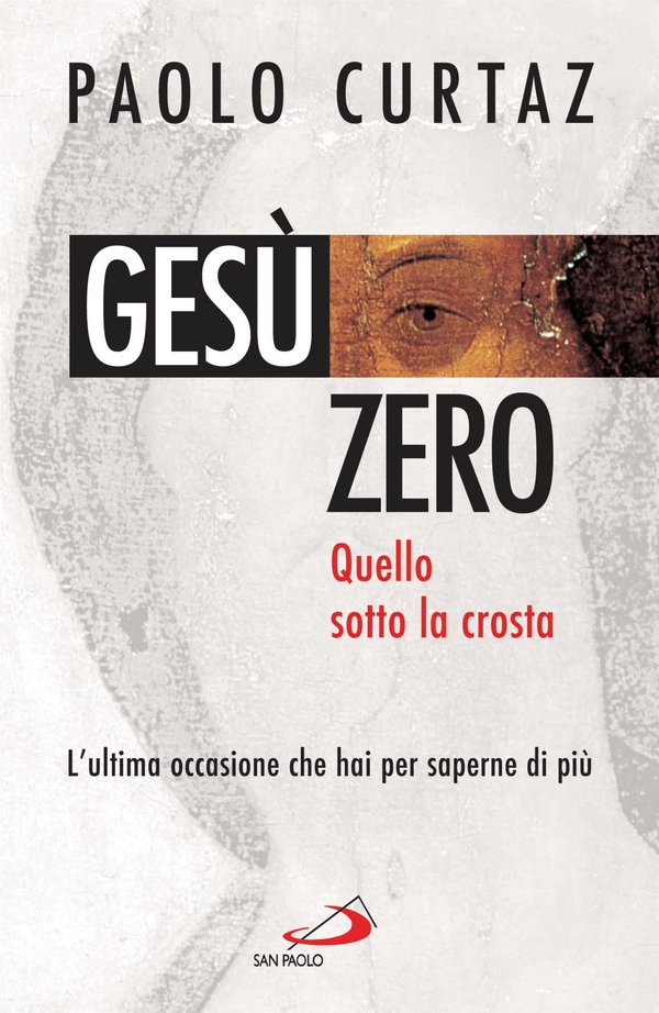 Gesù zero. Quello sotto la crosta. L'ultima occasione che hai per saperne di più - Librerie.coop Gesù zero. Quello sotto la crosta. L'ultima occasione che hai per saperne di più - Librerie.coop