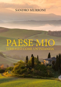 Paese mio. Terraseo come un'infanzia - Librerie.coop