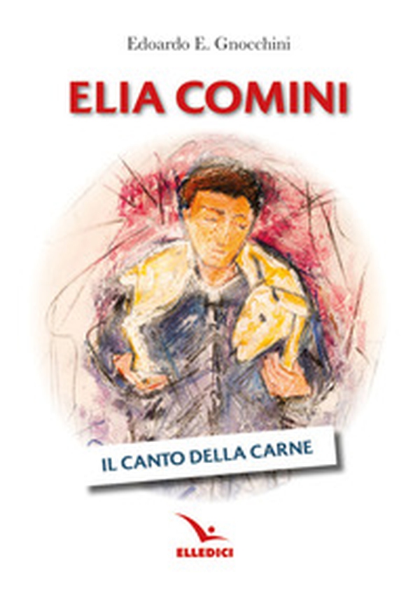 Elia Comini. Il canto della carne - Librerie.coop