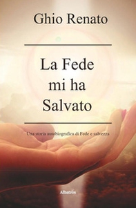 La fede mi ha salvato - Librerie.coop