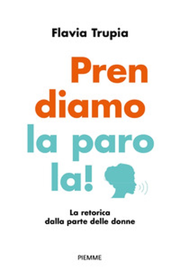 Prendiamo la parola! La retorica dalla parte delle donne - Librerie.coop Prendiamo la parola! La retorica dalla parte delle donne - Librerie.coop
