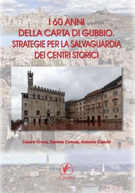 I 60 anni della carta di Gubbio. Strategie per la salvaguardia dei centri storici - Librerie.coop