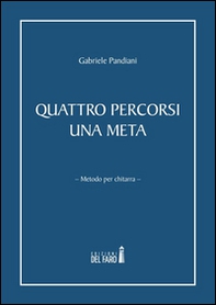 Quattro percorsi una meta. Metodo per chitarra - Librerie.coop