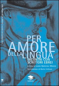 Per amore della lingua. Incontri con scrittori ebrei - Librerie.coop