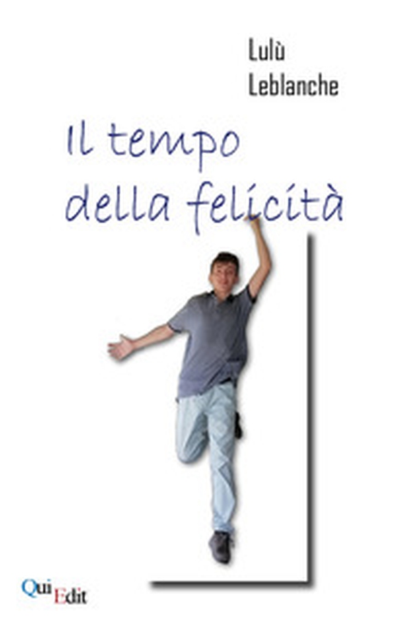 Il tempo della felicità - Librerie.coop Il tempo della felicità - Librerie.coop