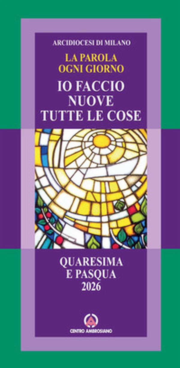 La parola ogni giorno. Quaresima e Pasqua 2026. Io faccio nuove tutte le cose (Ap. 21,5) - Librerie.coop