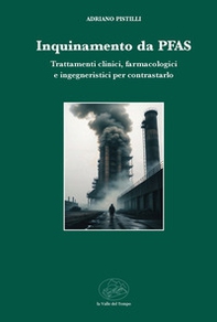 Inquinamento da PFAS. Trattamenti clinici, farmacologici e ingegneristici per contrasto - Librerie.coop Inquinamento da PFAS. Trattamenti clinici, farmacologici e ingegneristici per contrasto - Librerie.coop