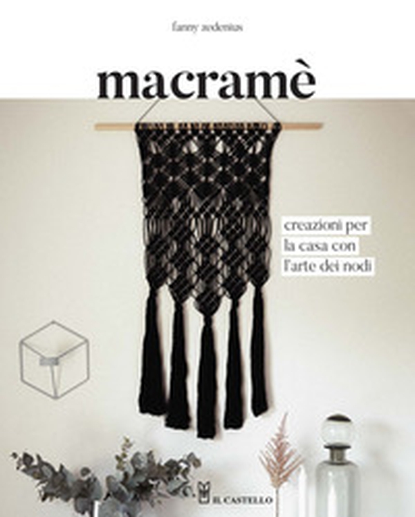 Macramè. Creazioni per la casa con l'arte dei nodi - Librerie.coop Macramè. Creazioni per la casa con l'arte dei nodi - Librerie.coop