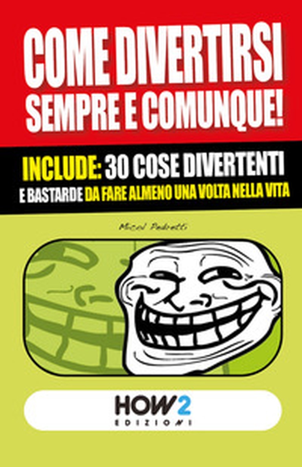 Come divertirsi sempre e comunque. Include: 30 cose divertenti da fare almeno una volta nella vita - Librerie.coop Come divertirsi sempre e comunque. Include: 30 cose divertenti da fare almeno una volta nella vita - Librerie.coop