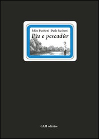 Pès e pescadùr. Testo bresciano e italiano - Librerie.coop