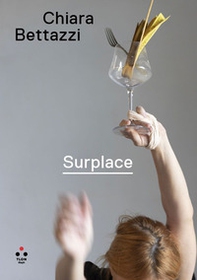 Chiara Bettazzi. Surplace. Catalogo della mostra (Roma, 5 maggio-2 ottobre 2022) - Librerie.coop Chiara Bettazzi. Surplace. Catalogo della mostra (Roma, 5 maggio-2 ottobre 2022) - Librerie.coop