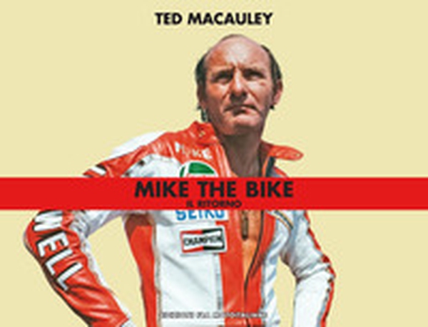 Mike Hailwood. Il ritorno - Librerie.coop