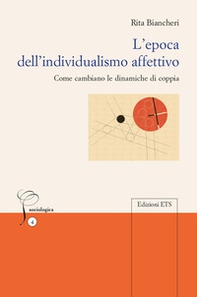 L'epoca dell'individualismo affettivo. Come cambiano le dinamiche di coppia - Librerie.coop