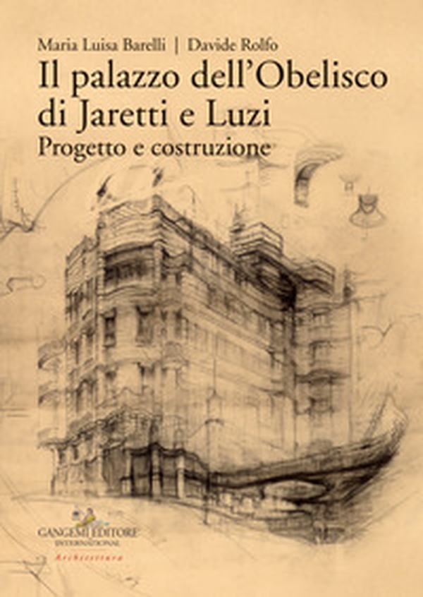 Il palazzo dell'Obelisco di Jaretti e Luzi. Progetto e costruzione - Librerie.coop Il palazzo dell'Obelisco di Jaretti e Luzi. Progetto e costruzione - Librerie.coop
